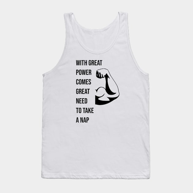 With great power comes great need to take a nap Tank Top by mohamedenweden